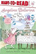 Angelina Ballerina and the Tea Party: Ready-to-Read Level 1