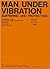 Man Under Vibration: Suffering and Protection
