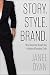 Story. Style. Brand. by Janel Dyan Story. Style. Brand. by Janel Dyan