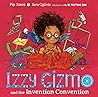 Izzy Gizmo and the Invention Convention by Pip Jones Izzy Gizmo and the Invention Convention by Pip Jones
