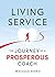 Living Service: The Journey of a Prosperous Coach
