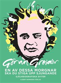 En av dessa morgnar ska du stiga upp sjungande: Självbiografiska sviter (Hardcover)