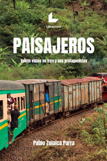 Paisajeros. Veinte viajes en tren y sus protagonistas (Paperback)