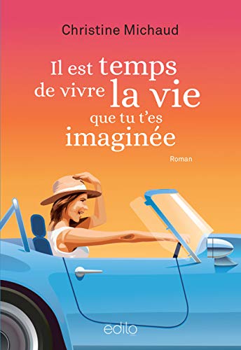 Il est temps de vivre la vie que tu t'es imaginée (Kindle Edition)