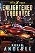 Enlightened Ignorance (Opus X, #4) by Michael Anderle