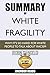 Summary Of White Fragility: Why It's So Hard For White People To Talk About Racism By Robin Diangelo