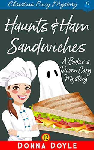 Haunts & Ham Sandwiches (A Baker's Dozen #12)