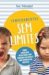 Temperamento sem limites: Como conseguir resultados com crianças da raiva e com crianças da tristeza
