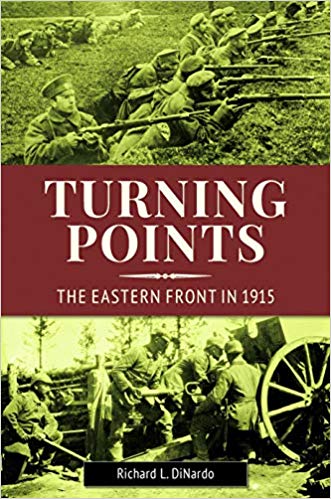 Turning Points The Eastern Front In 1915 By Richard L Dinardo