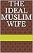THE IDEAL MUSLIM WIFE