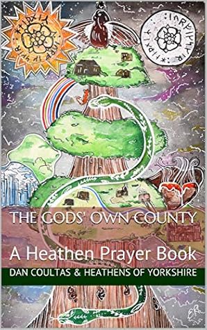 The Gods' Own County: A Heathen Prayer Book