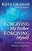 Forgiving My Father, Forgiving Myself: An Invitation to the Miracle of Forgiveness