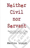 Neither Civil Nor Servant by Martin Lloyd
