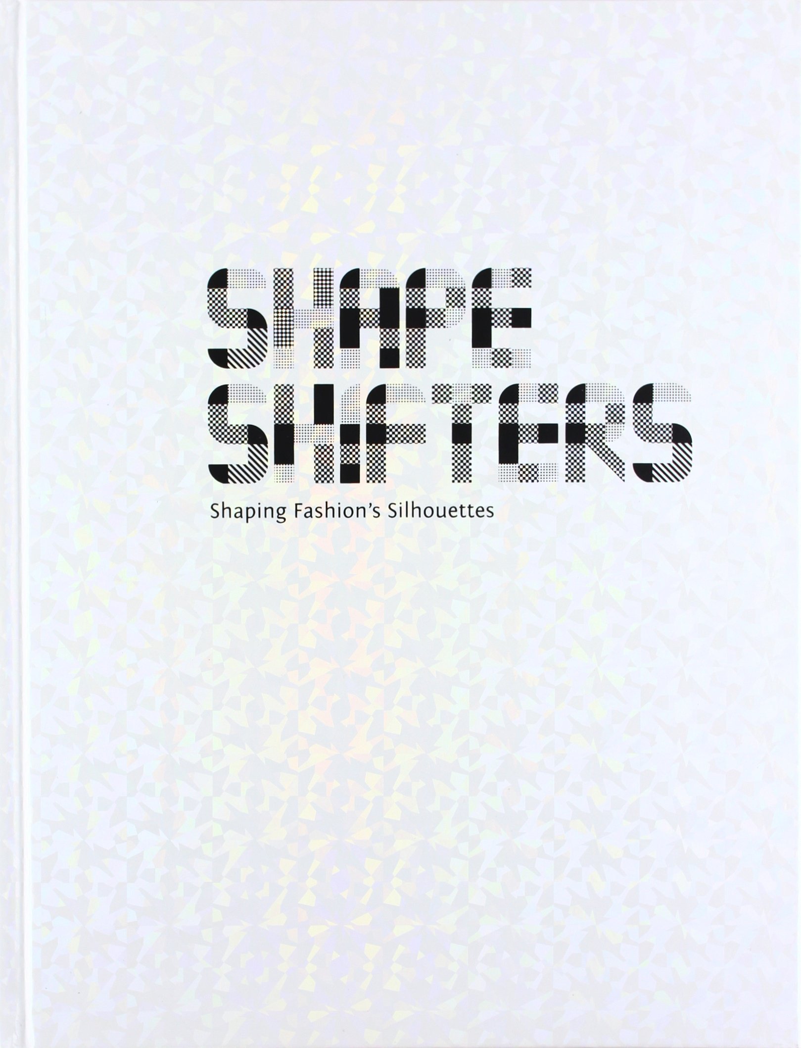 Portada de Shapeshifters: Shaping Fashion's Silhouettes, de She-reen Wong