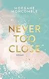 Book cover for Never Too Close
