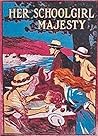 Her Schoolgirl Majesty by Dorothea Moore