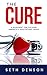 The Cure: A Blueprint for Solving America’s Healthcare Crisis