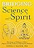 Bridging Science and Spirit: The Genius of William A. Tiller's Physics and the Promise of Information Medicine