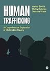 Human Trafficking: A Comprehensive Exploration of Modern Day Slavery Human Trafficking: A Comprehensive Exploration of Modern Day Slavery