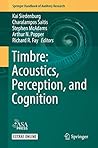 Timbre: Acoustics, Perception, and Cognition (Springer Handbook of Auditory Research 69)