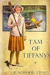 Tam of Tiffany's: A School Story Tam of Tiffany's: A School Story