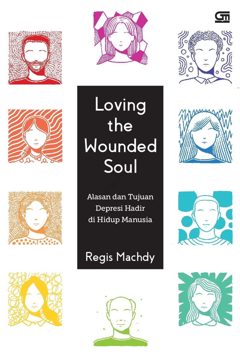 Loving the Wounded Soul: Alasan dan Tujuan Depresi Hadir di Hidup Manusia (Paperback)