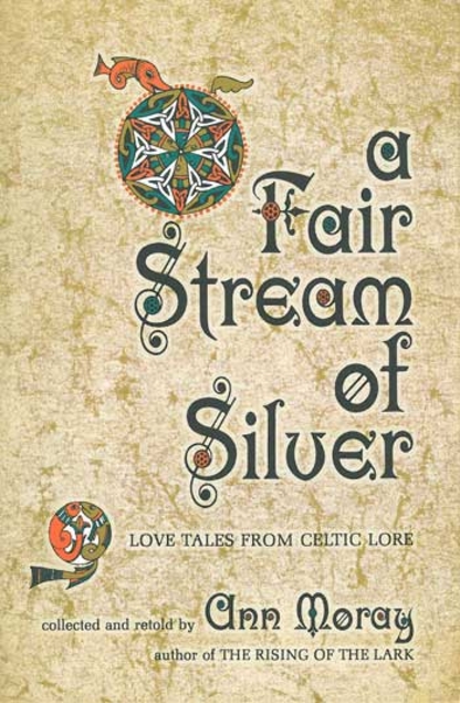 A Fair Stream of Silver: Love Tales from Celtic Lore (Hardcover)