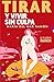 Tirar y vivir sin culpa by María del Mar Ramón Tirar y vivir sin culpa by María del Mar Ramón