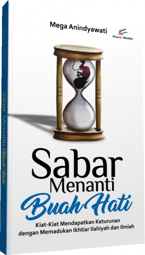 Sabar Menanti Buah Hati: Kiat-Kiat Mendapatkan Keturunan dengan Memadukan Ikhtiar Ilahiyah dan Ilmiah (Paperback)