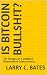 Is Bitcoin Bull$h!t?: The P...