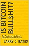 Is Bitcoin Bull$h...