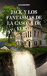 Jack y los fantasmas de la casona de Eliot by Lily G. Rafferty