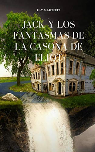 Jack y los fantasmas de la casona de Eliot (Kindle Edition)