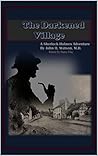 The Darkened Village: A Sherlock Holmes Adventure