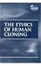 The Ethics of Human Cloning