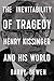The Inevitability of Tragedy: Henry Kissinger and His World