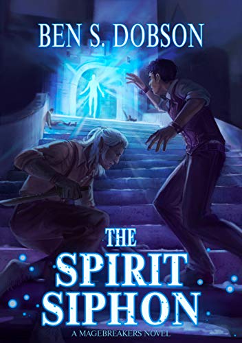 The Spirit Siphon (Magebreakers, #4)