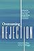 Overcoming Rejection: Relea...