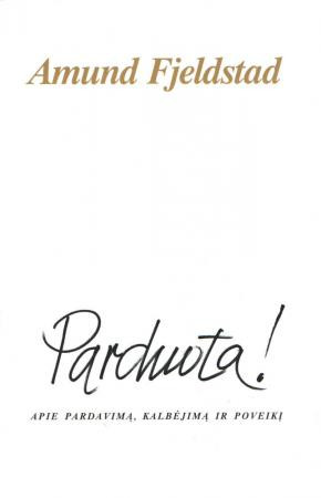 Parduota! Apie pardavimą, kalbėjimą ir poveikį
