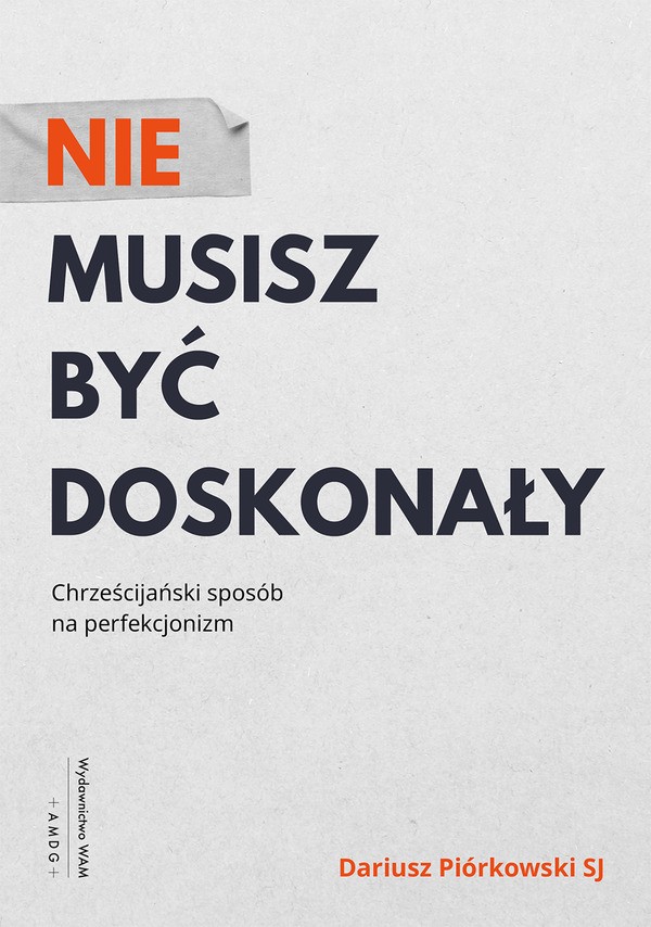 Nie musisz być doskonały. Chrześcijański sposób na perfekcjonizm (Paperback)