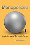 Monopolized: Life in the Age of Corporate Power