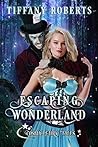 Escaping Wonderland by Tiffany Roberts