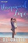 Unequivocal Love by D.L. Gallie