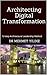 Architecting Digital Transf...