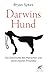 Darwins Hund: Die Geschichte des Menschen und seines besten Freundes