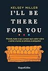 I'll be there for you by Kelsey Miller