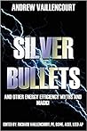 Silver Bullets: And Other Energy Efficiency Myths And Magic!