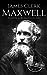 James Clerk Maxwell: A Life from Beginning to End (Scottish History Book 4)