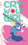 Cry Wolf Girl by Ariel Slamet Ries Cry Wolf Girl by Ariel Slamet Ries