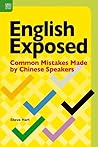 English Exposed: Common Mistakes Made by Chinese Speakers English Exposed: Common Mistakes Made by Chinese Speakers
